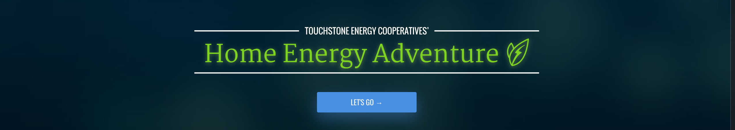 "Touchstone Energy Cooperatives' Home Energy Adventure banner with a green, eco-friendly design, and a 'Let's Go' button on a blue background."