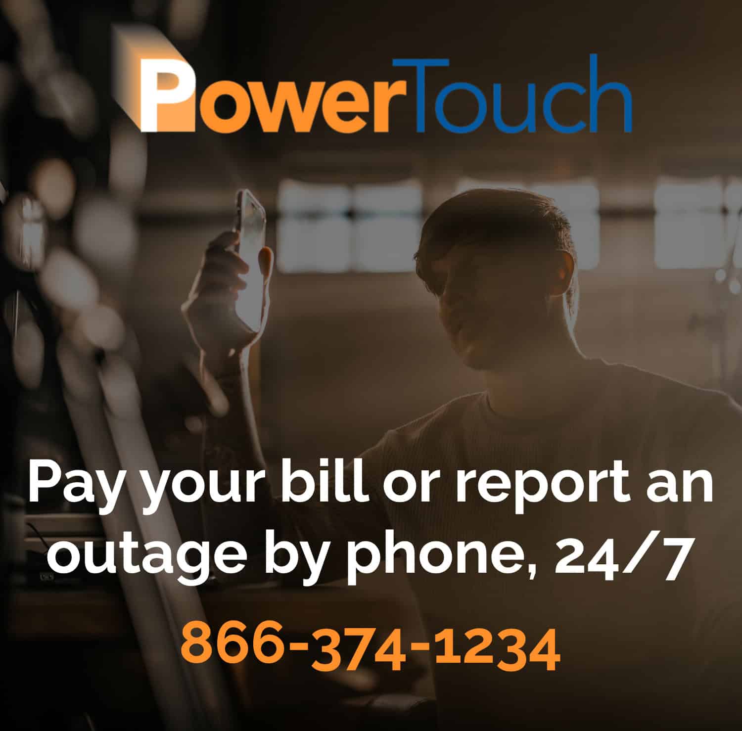 A person holding a phone in a dimly lit space. Text promotes PowerTouch services for billing and outages, including a contact number.